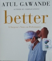 Better - A Surgeon's Notes on Performance written by Atul Gawande performed by John Bedford Lloyd on CD (Unabridged)